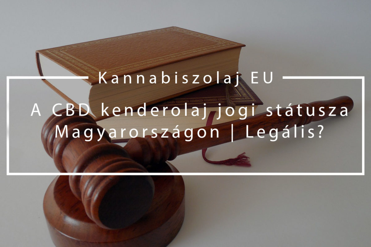A CBD kenderolaj jogi státusza Magyarországon | Legális?